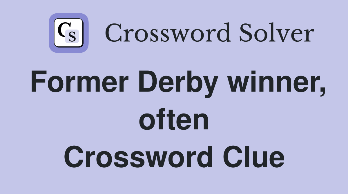 Former Derby winner, often Crossword Clue