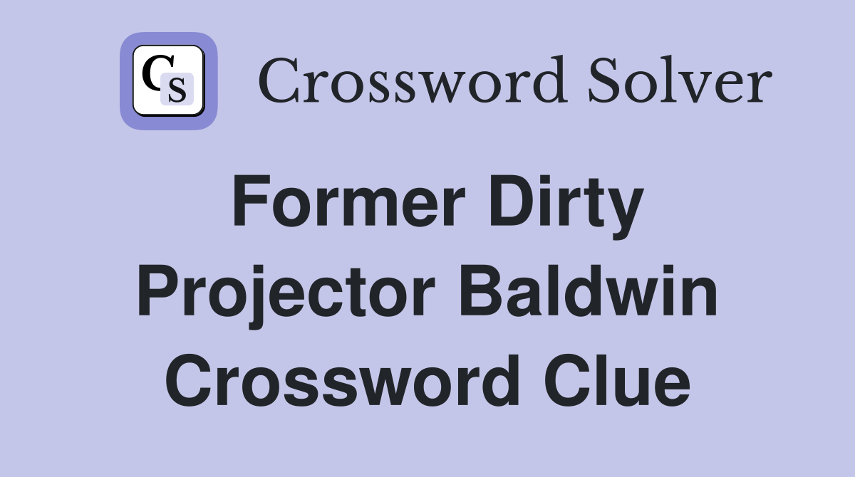 Former Dirty Projector Baldwin Crossword Clue