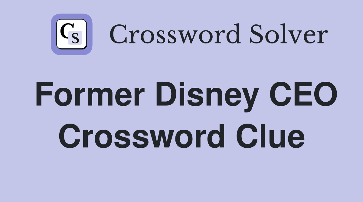 Former Disney CEO Crossword Clue