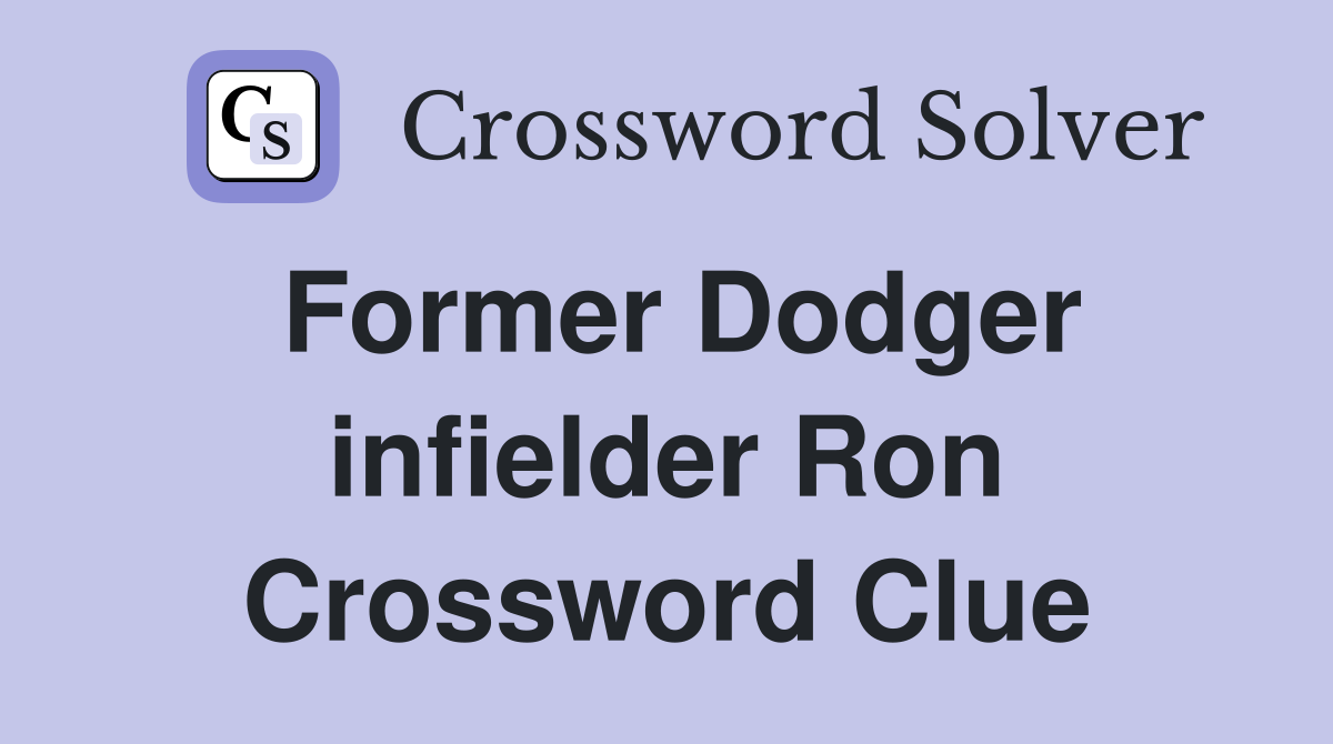 Former Dodger infielder Ron Crossword Clue