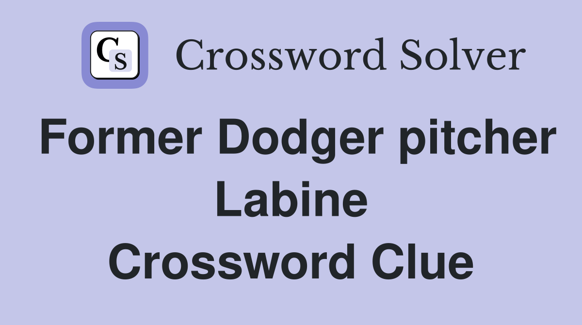 Former Dodger pitcher Labine Crossword Clue