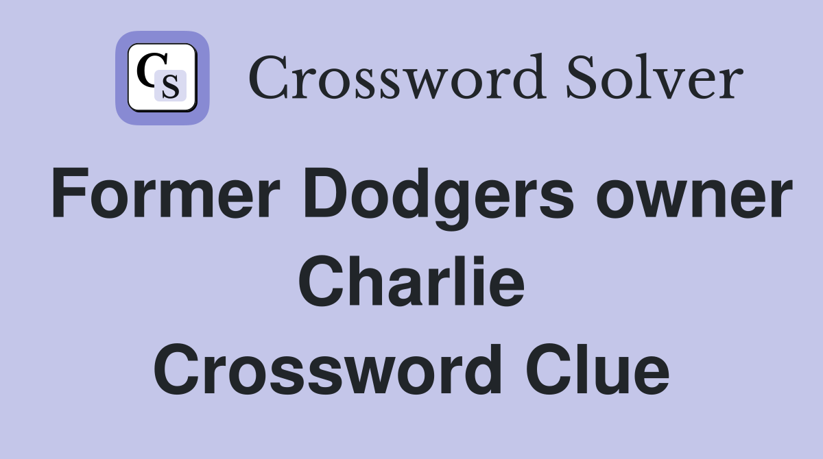 Former Dodgers owner Charlie Crossword Clue