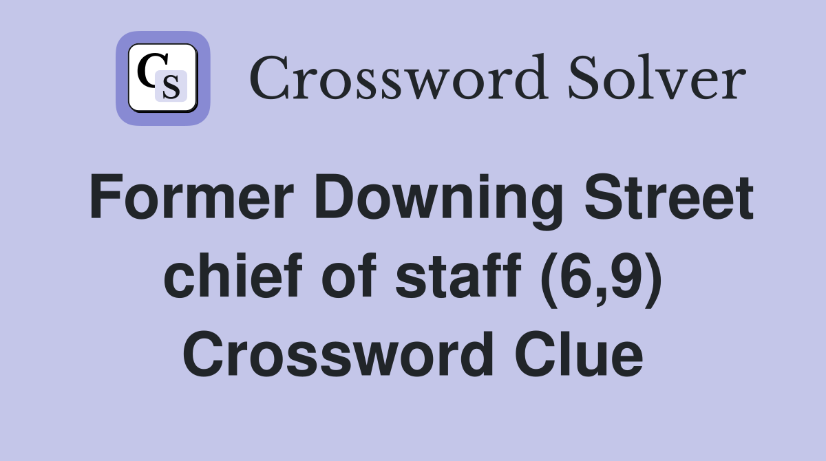 Former Downing Street chief of staff (6,9) Crossword Clue