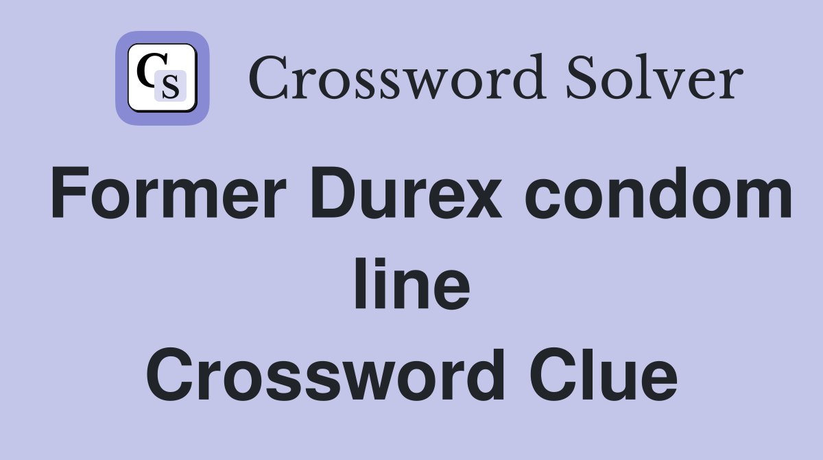 Former Durex condom line Crossword Clue