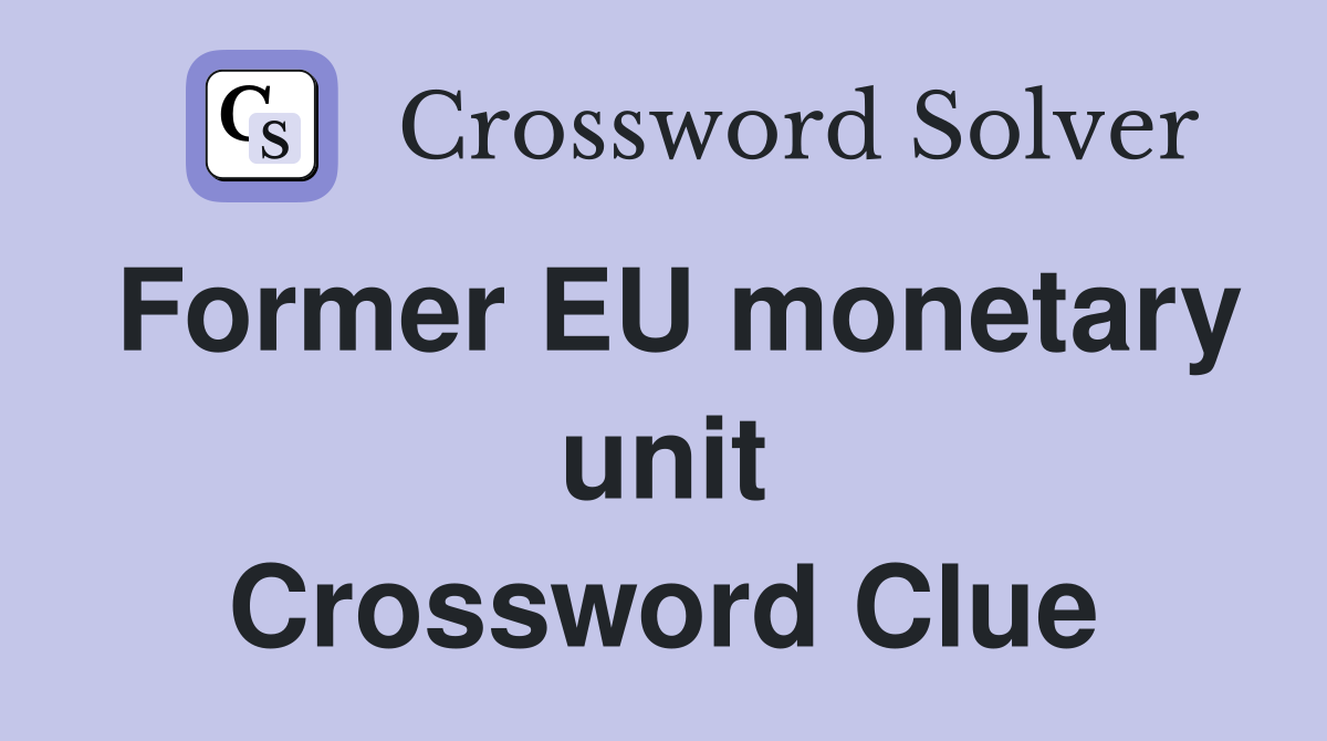 Former EU monetary unit Crossword Clue