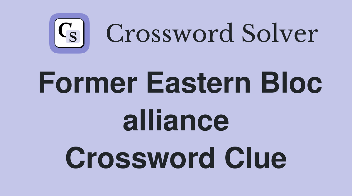 Former Eastern Bloc alliance Crossword Clue