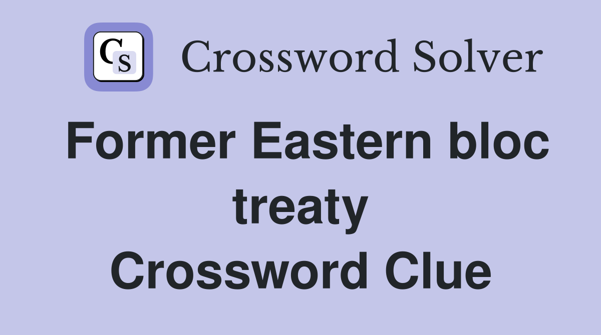 Former Eastern bloc treaty Crossword Clue