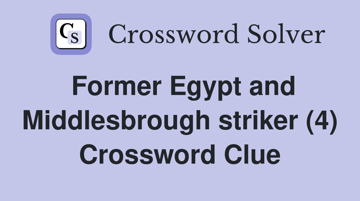 Former Egypt and Middlesbrough striker (4) Crossword Clue
