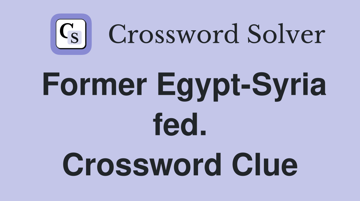 Former Egypt-Syria fed. Crossword Clue