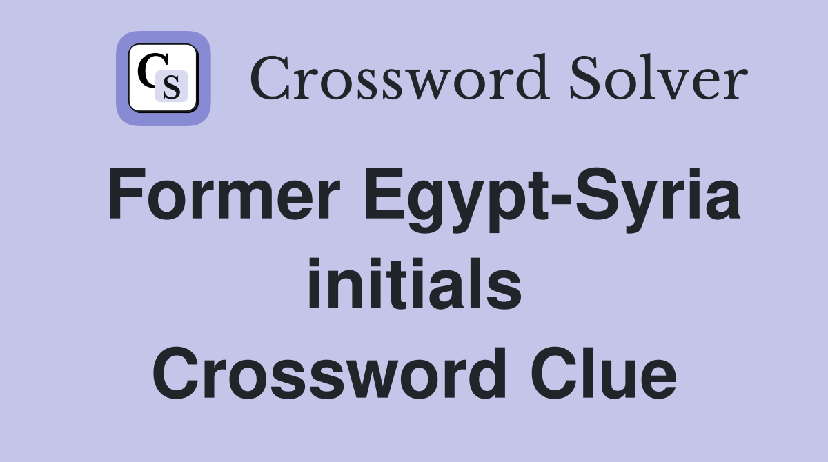 Former Egypt-Syria initials Crossword Clue