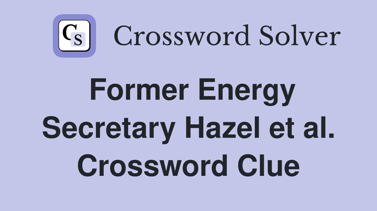 Former Energy Secretary Hazel et al. Crossword Clue