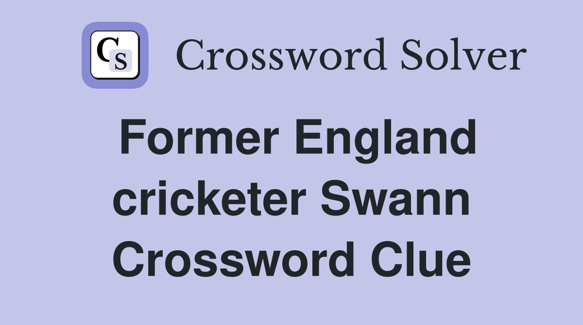 Former England cricketer Swann Crossword Clue
