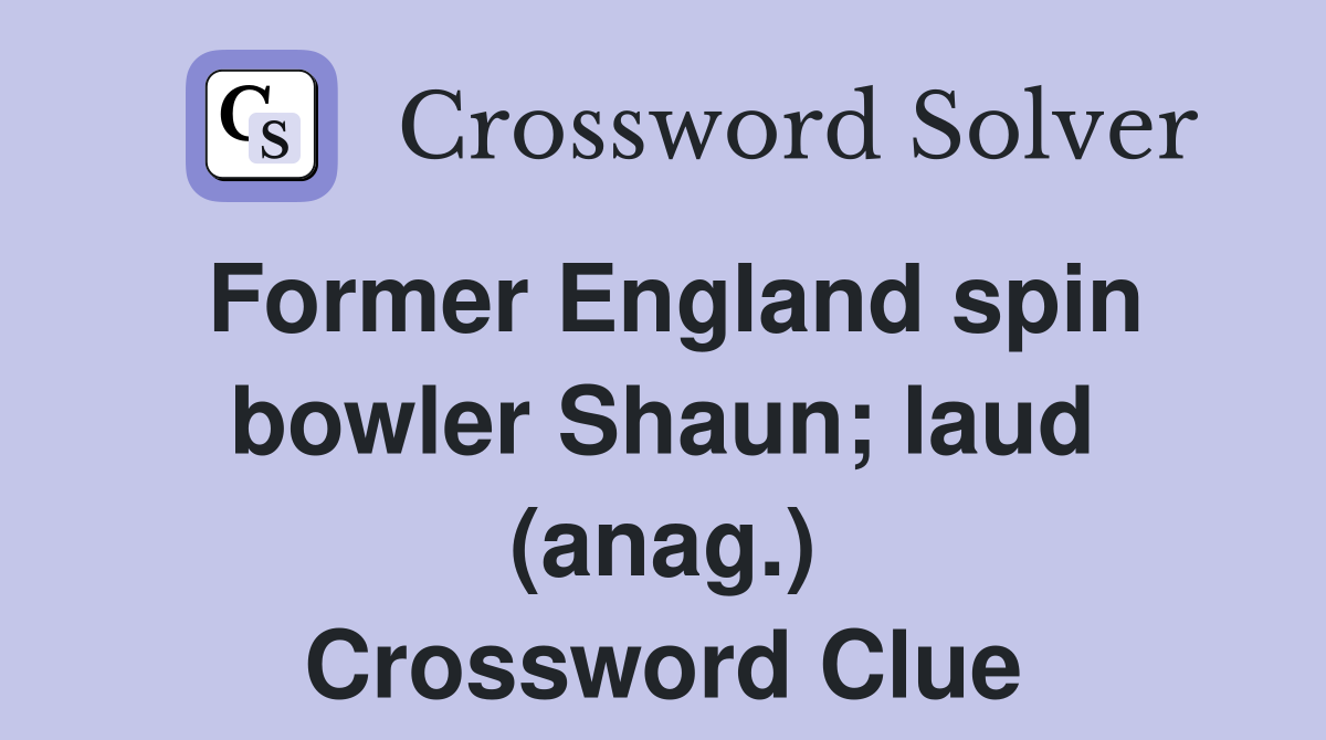 Former England spin bowler Shaun; laud (anag.) Crossword Clue