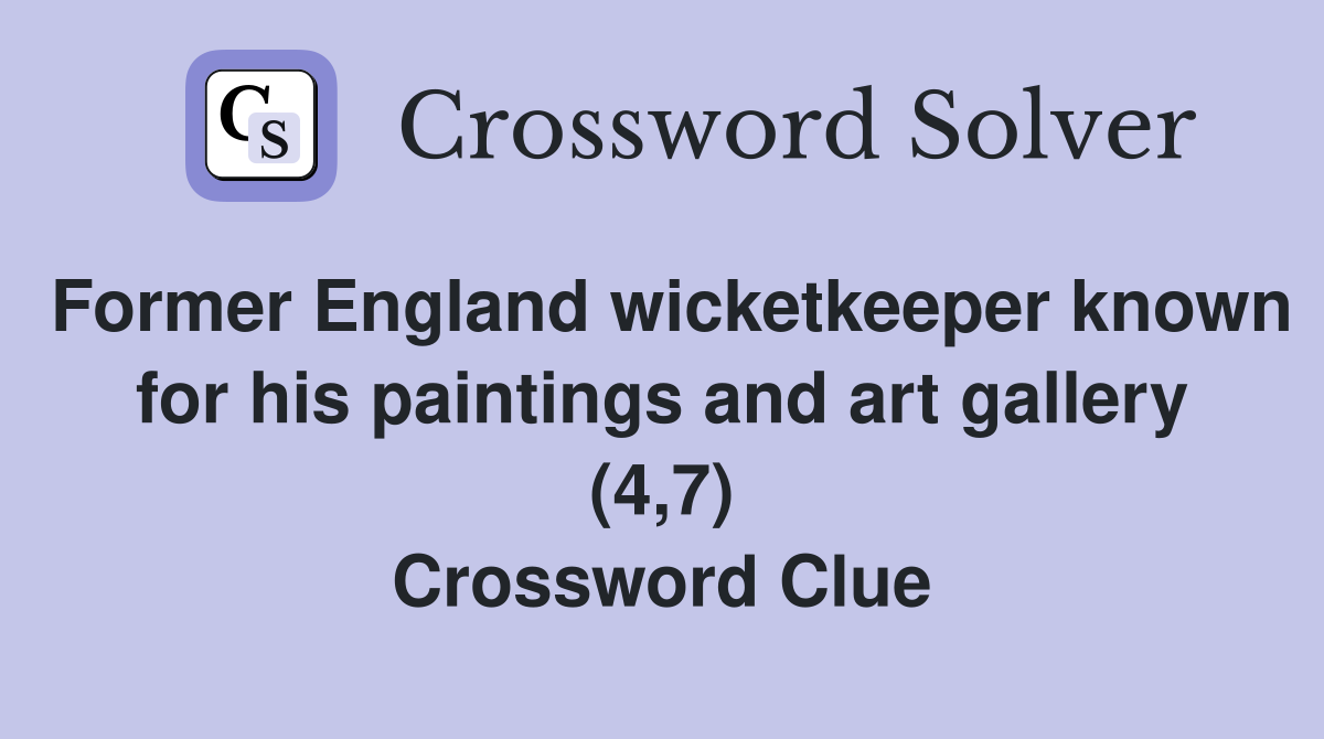 Former England wicketkeeper known for his paintings and art gallery (4,7) Crossword Clue