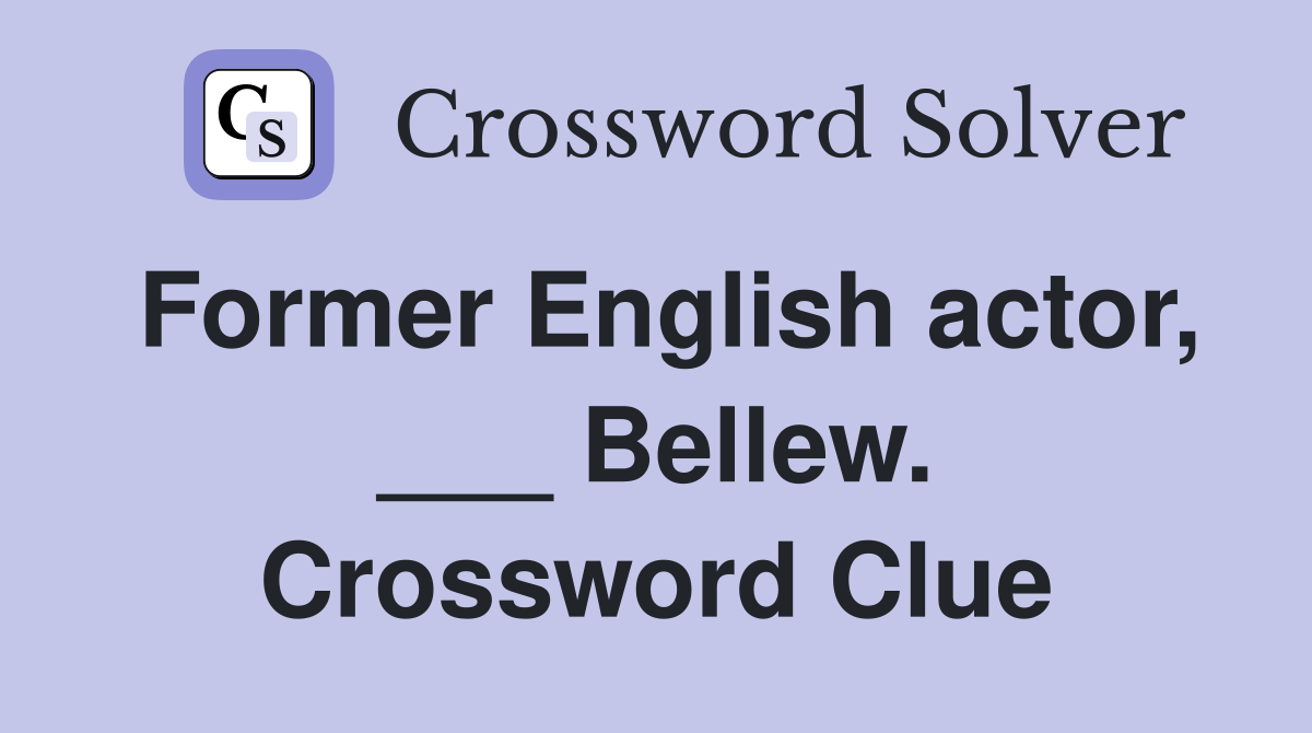 Former English actor, ___ Bellew. Crossword Clue