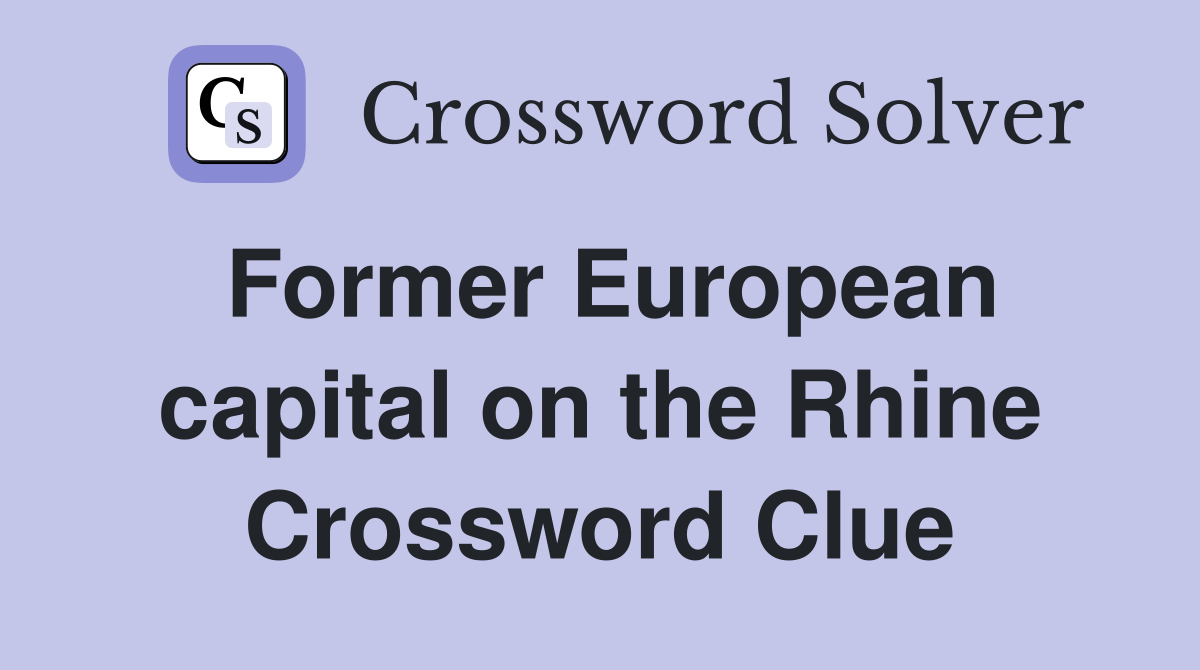 Former European capital on the Rhine Crossword Clue