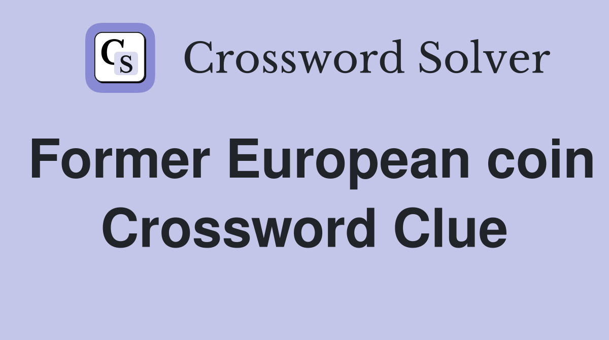Former European coin Crossword Clue