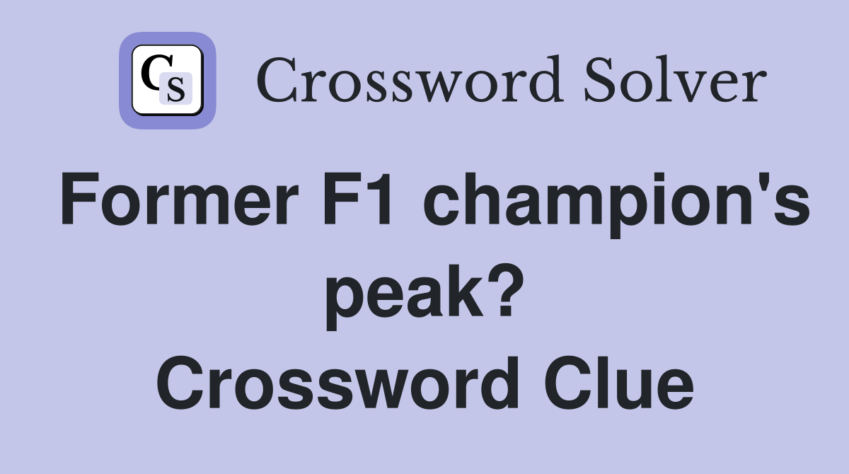 Former F1 champion's peak? Crossword Clue