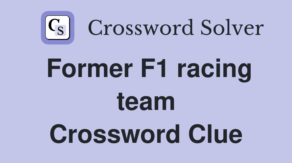 Former F1 racing team Crossword Clue
