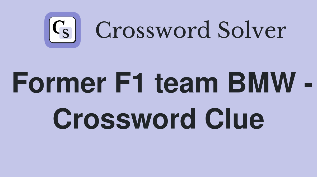 Former F1 team BMW - Crossword Clue