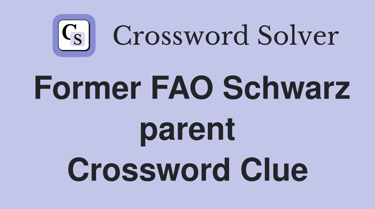 Former FAO Schwarz parent Crossword Clue