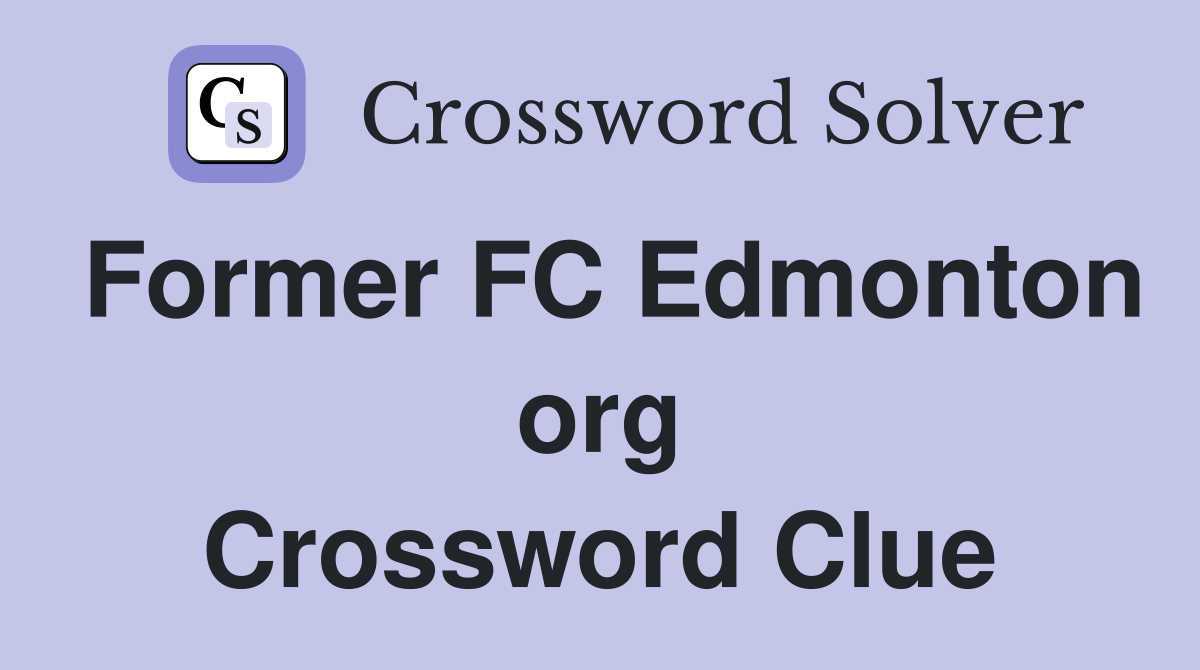 Former FC Edmonton org Crossword Clue