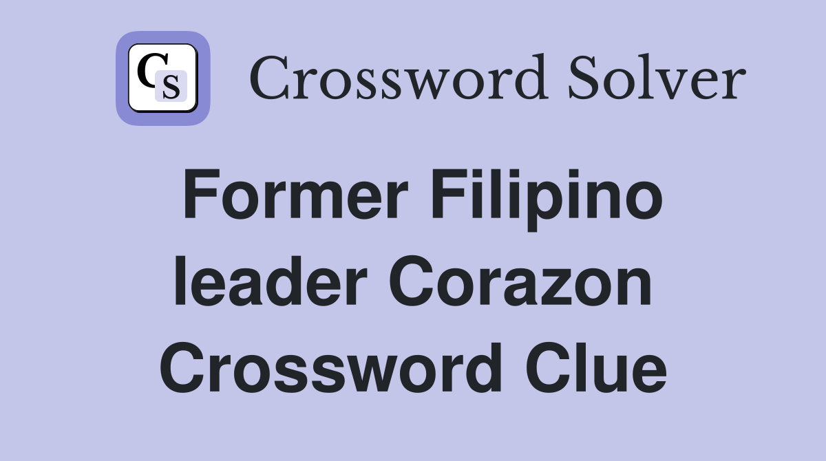Former Filipino leader Corazon Crossword Clue