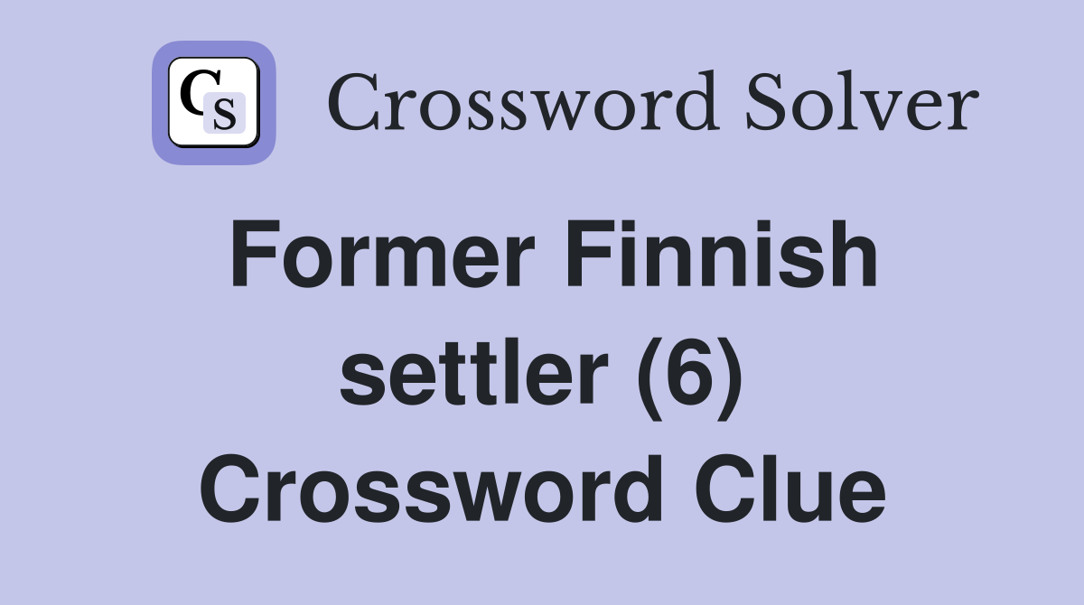 Former Finnish settler (6) Crossword Clue