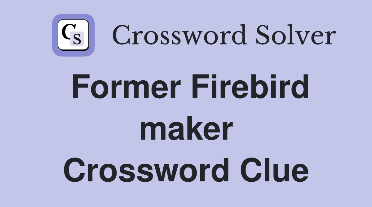 Former Firebird maker Crossword Clue