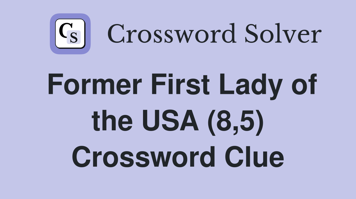 Former First Lady of the USA (8,5) Crossword Clue