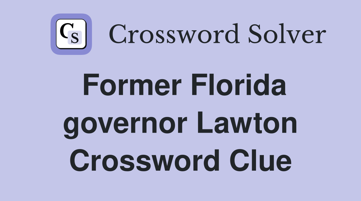 Former Florida governor Lawton Crossword Clue