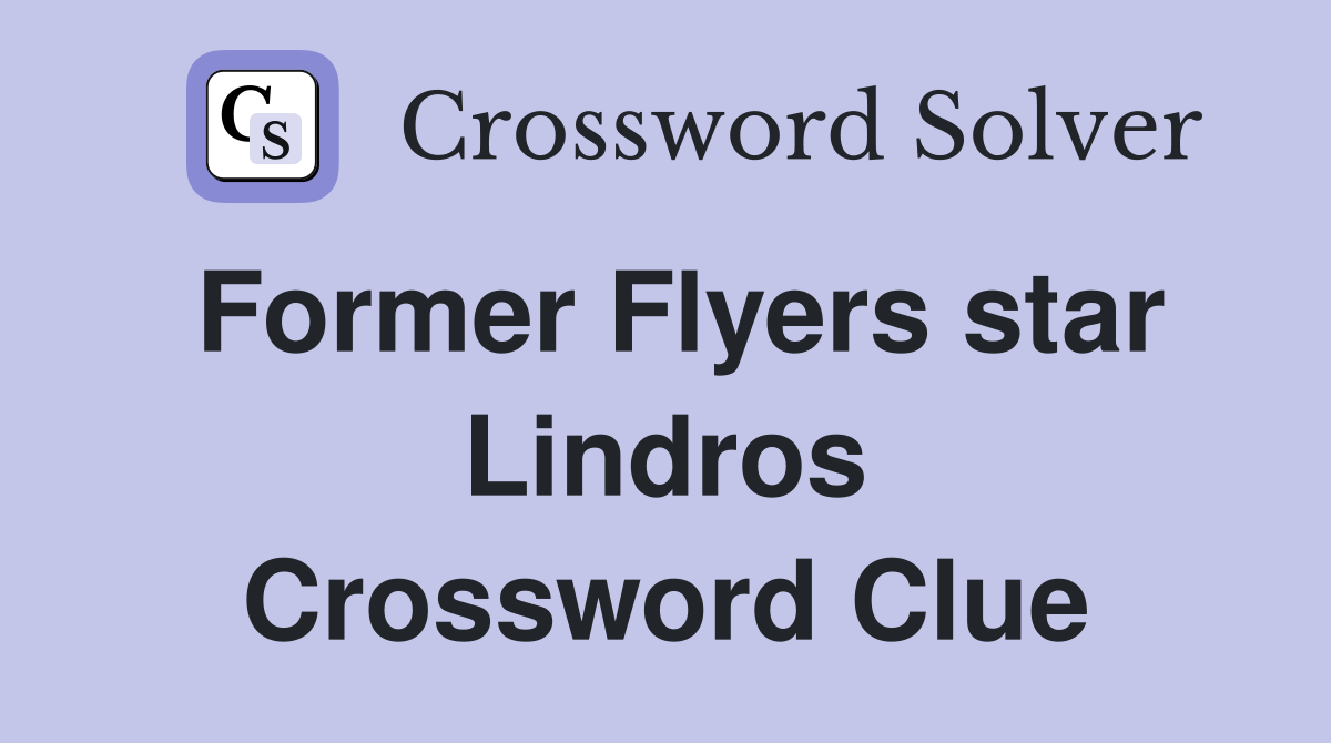 Former Flyers star Lindros Crossword Clue