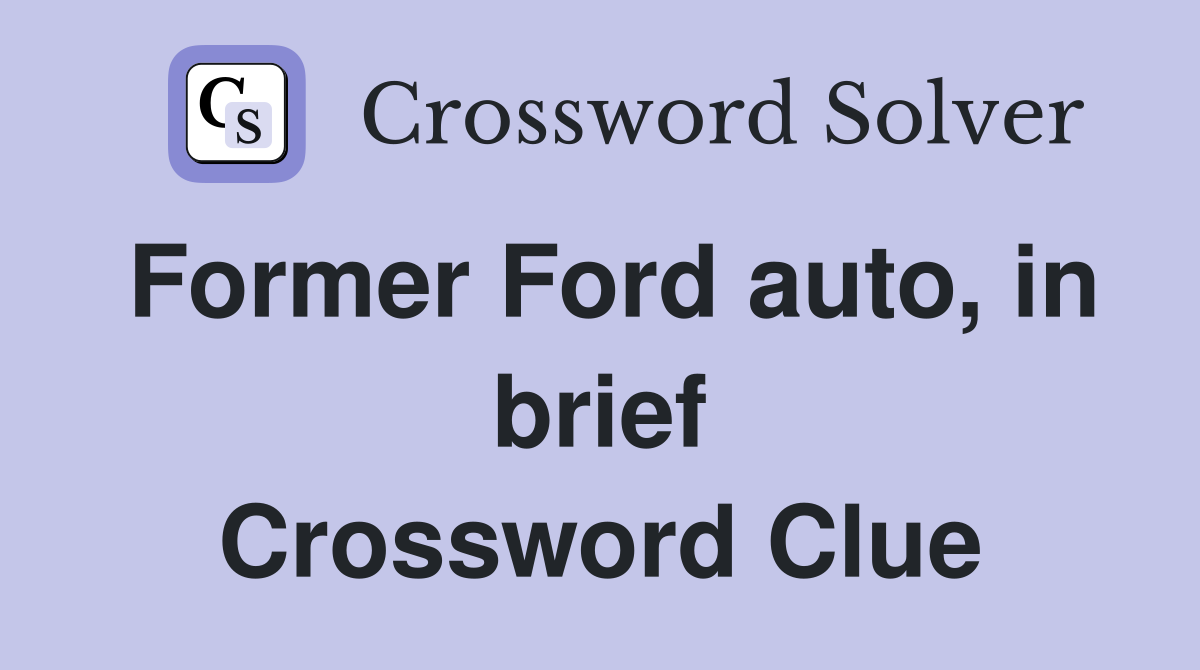 Former Ford auto, in brief Crossword Clue