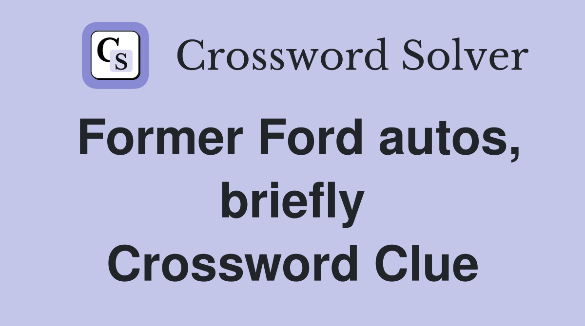 Former Ford autos, briefly Crossword Clue