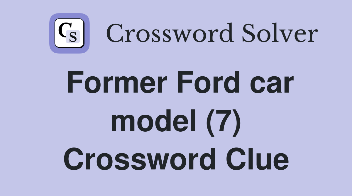 Former Ford car model (7) Crossword Clue