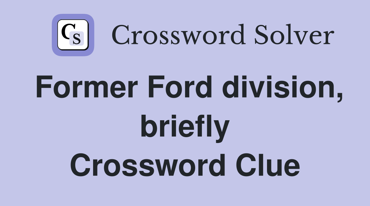 Former Ford division, briefly Crossword Clue