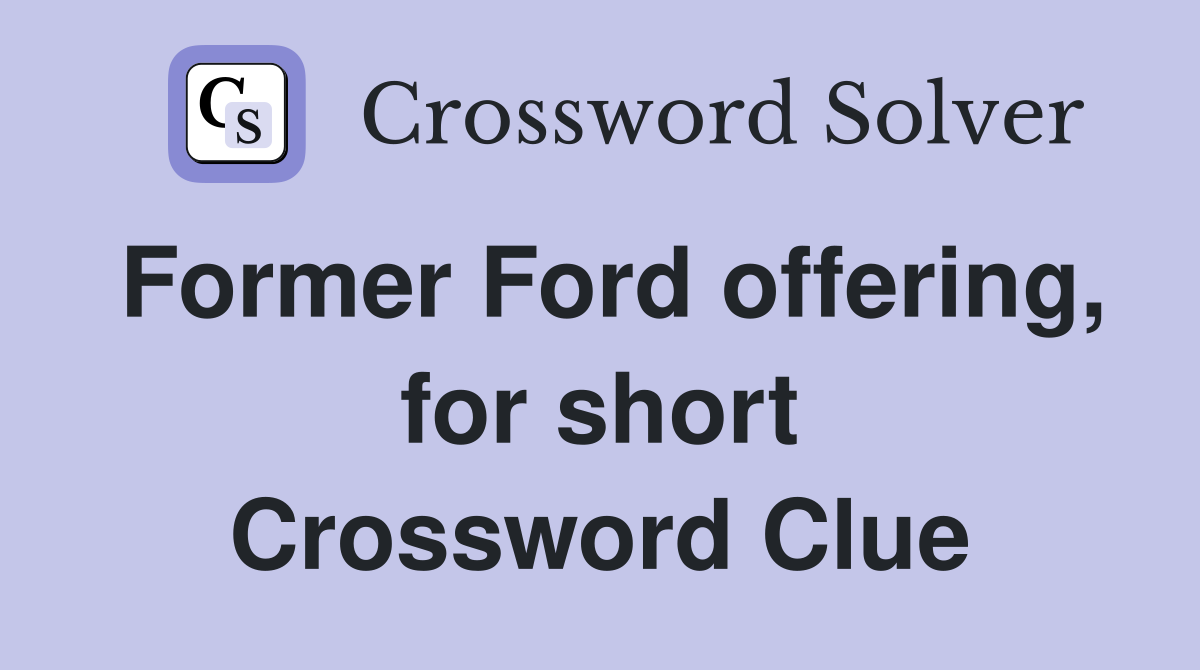 Former Ford offering, for short Crossword Clue