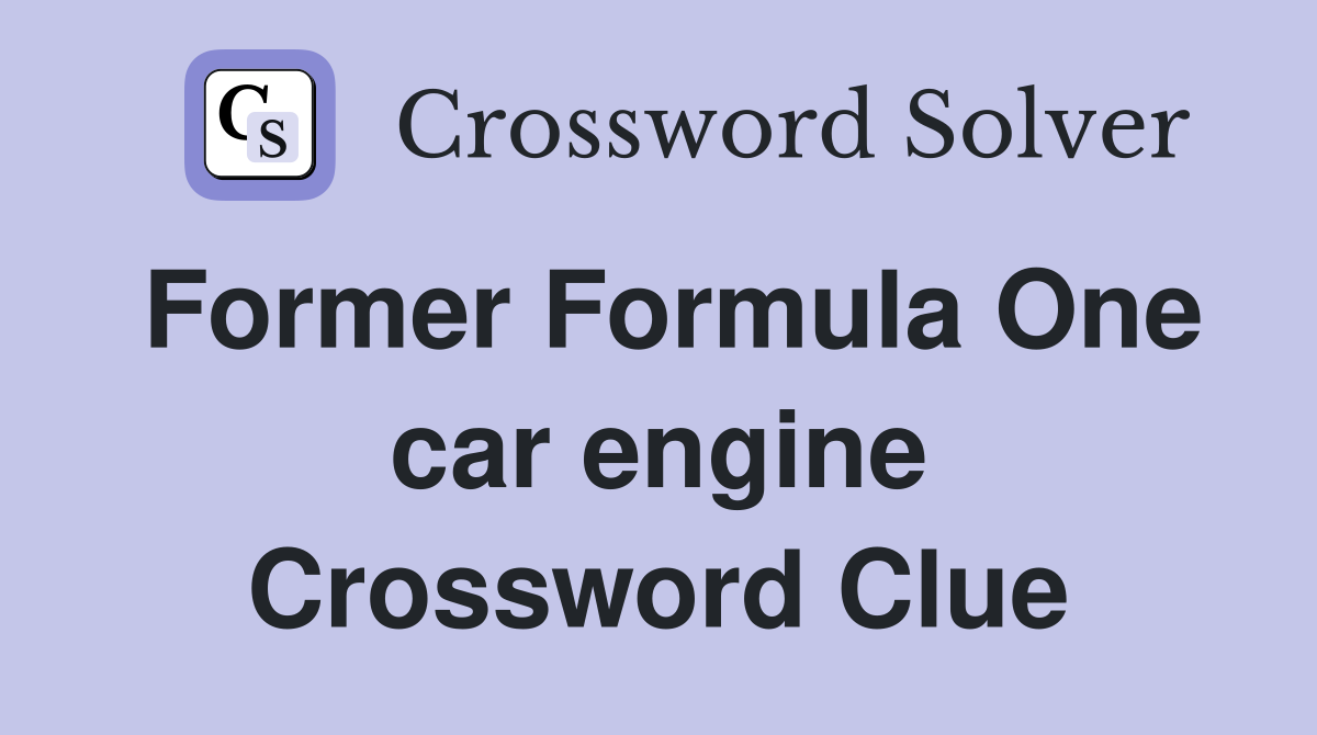 Former Formula One car engine Crossword Clue