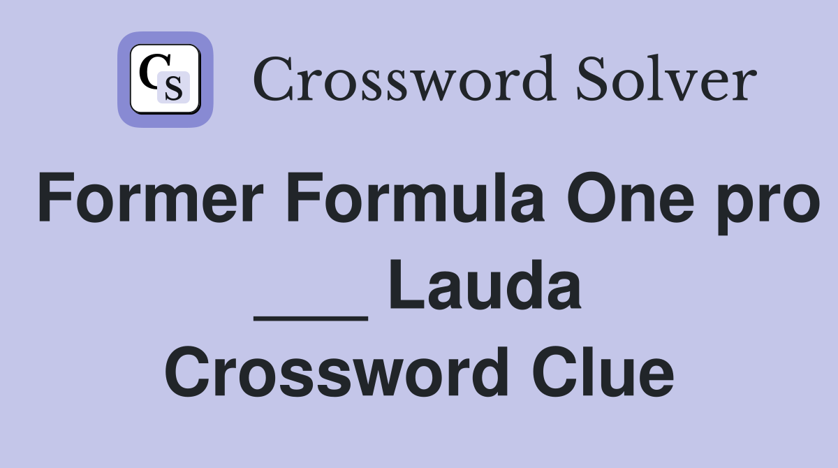 Former Formula One pro ___ Lauda Crossword Clue
