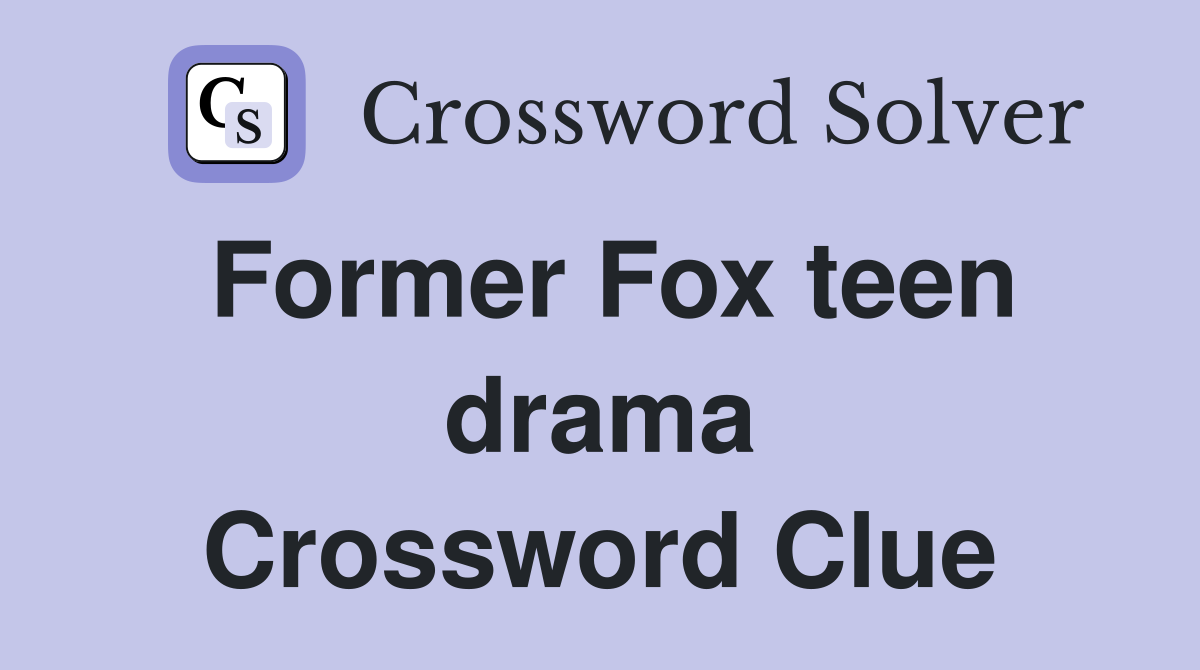Former Fox teen drama Crossword Clue