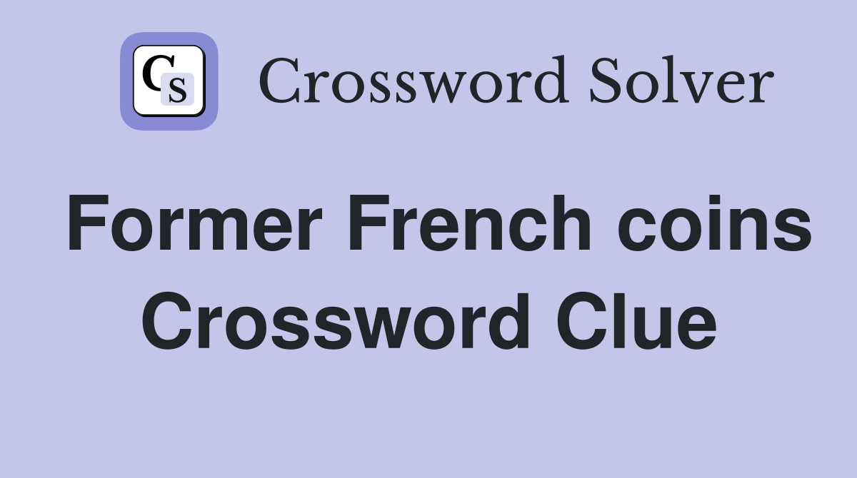 Former French coins Crossword Clue Answers Crossword Solver