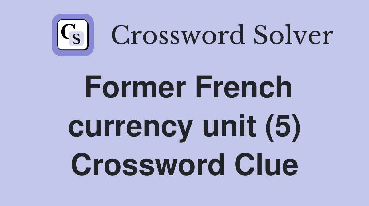 Former French currency unit (5) Crossword Clue