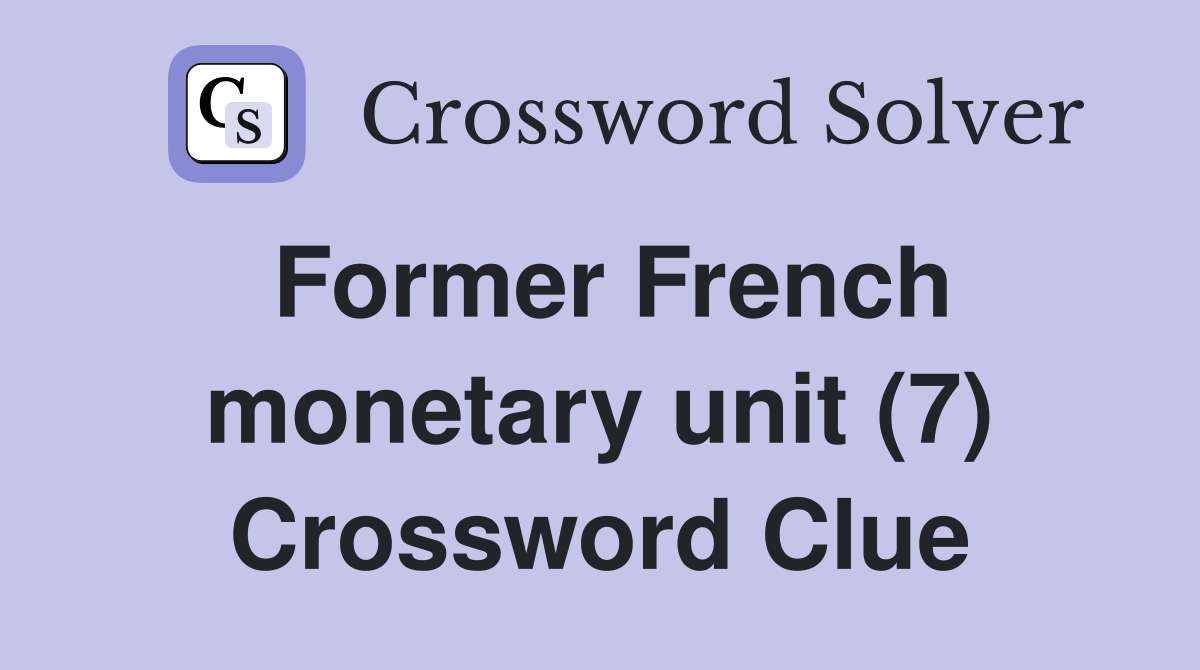Former French monetary unit (7) Crossword Clue