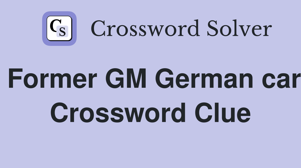 Former GM German car Crossword Clue