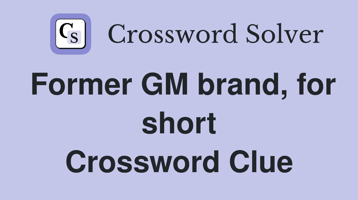 Former GM brand, for short Crossword Clue