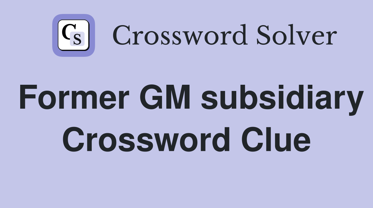 Former GM subsidiary Crossword Clue