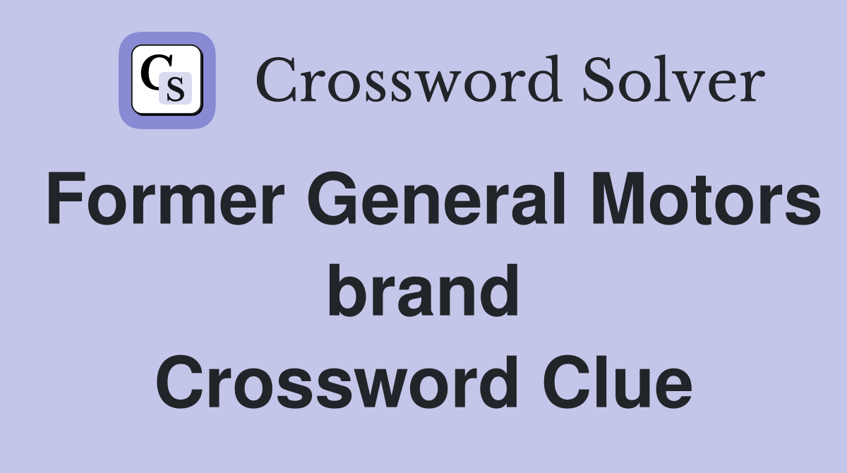 Former General Motors brand Crossword Clue