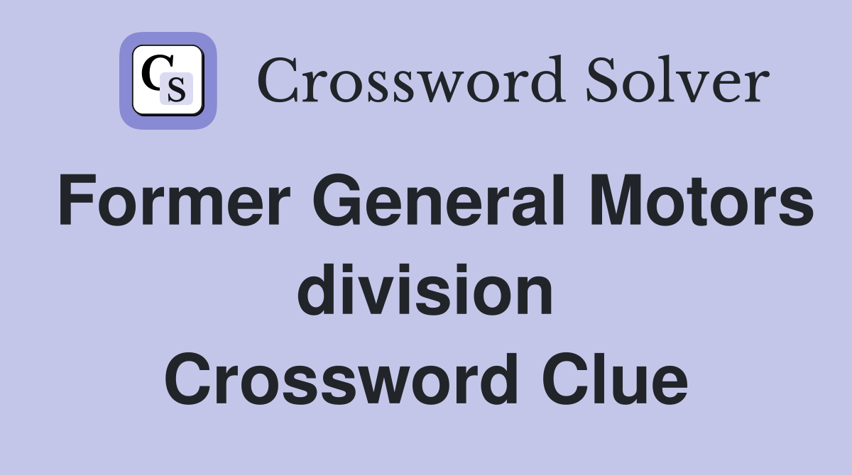 Former General Motors division Crossword Clue