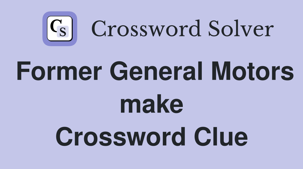 Former General Motors make Crossword Clue