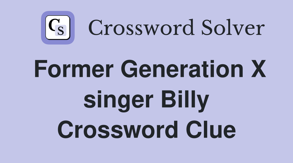 Former Generation X singer Billy Crossword Clue